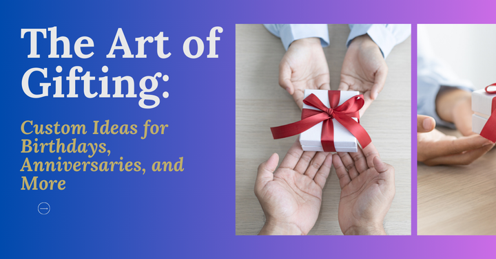 Hands exchanging a gift box with a red ribbon beside the blog title 'The Art of Gifting: Custom Ideas for Birthdays, Anniversaries, and More' on a blue to purple gradient background