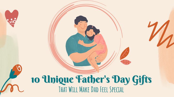 10 Unique Father's Day Gifts That Will Make Dad Feel Special
