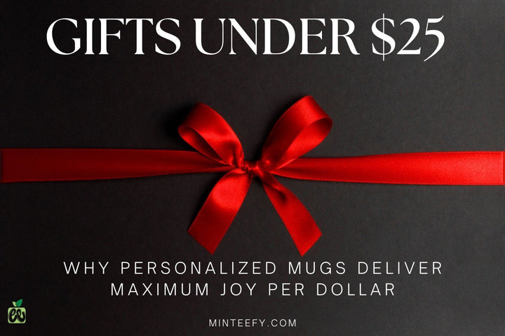 Black gift box with red bow, headline “GIFTS UNDER $25”, subtext on personalized mugs, small Minteefy logo.