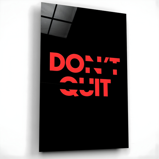 Don't Quit Glass Wall Art