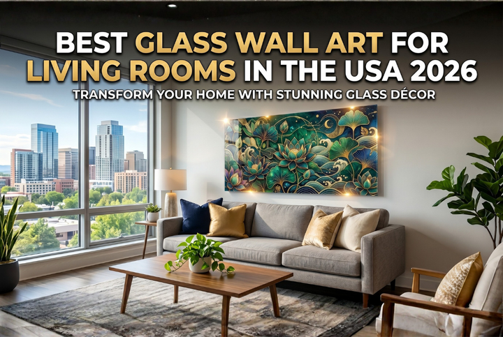 Best Glass Wall Art for Living Rooms in the USA 2026