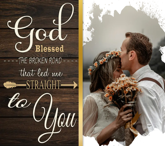 God blessed the broken road that led me straight to you — forever grateful for this journey.