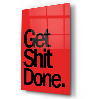 Get shit Done Motivation Glass Wall Art