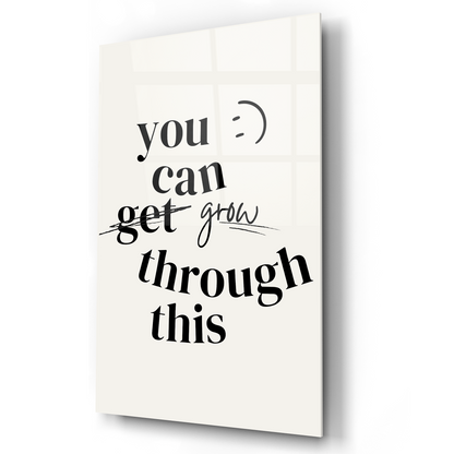 You Can Grow Through This Glass Wall Art