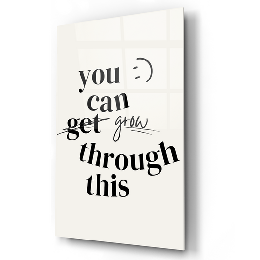 You Can Grow Through This Glass Wall Art